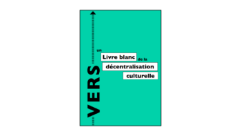 Vers un Livre blanc de la décentralisation culturelle, la contribution de l'UFISC